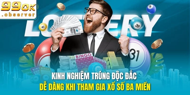 Kinh nghiệm trúng độc đắc dễ dàng khi tham gia xổ số ba miền